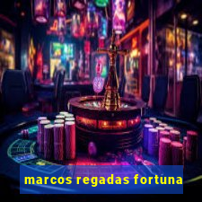 marcos regadas fortuna